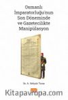 Osmanlı İmparatorluğu’nun Son Döneminde ve Gazetecilikte Manipülasyon