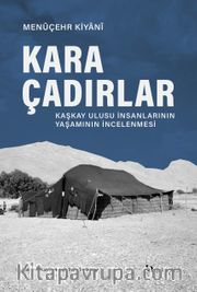 Kara Çadırlar <br /> Kaşkay Ulusu İnsanlarının Yaşamının İncelenmesi