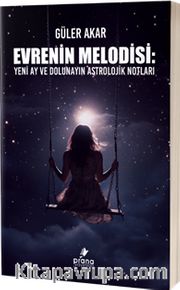 Evrenin Melodisi <br /> Yeni Ay ve Dolunayın Astrolojik Notları