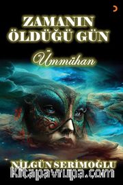 Zamanın Öldüğü Gün <br /> Ümmühan