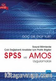 Sosyal Bilimlerde Çok Değişkenli Analizler İçin Pratik Bilgiler - SPSS ve AMOS Uygulamaları