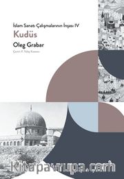 İslam Sanatı Çalışmalarının İnşası IV <br /> Kudüs