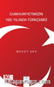 Cumhuriyetimizin 100. Yılında Türkçemiz
