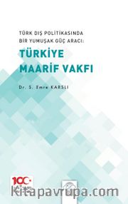 Türk Dış Politikasında Bir Yumuşak Güç Aracı: Türk Maarif Vakfı