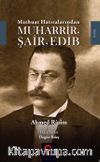 Matbuat Hatıralarından Muharrir, Şair, Edib