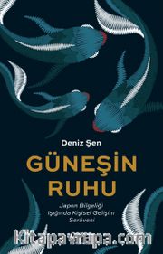 Güneşin Ruhu <br /> Japon Bilgeliği Işığında Kişisel Gelişim Serüveni