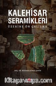 Kalehisar Seramikleri Üzerine Ön Çalışma 