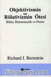 Objektivizmin ve Rölativizmin Ötesi
