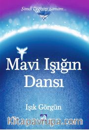 Mavi Işığın Dansı <br /> Şimdi Değişim Zamanı