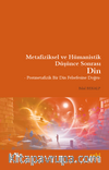 Metafiziksel ve Hümanistik Düşünce Sonrası Din 