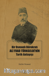 Bir Osmanlı Bürokratı Ali Fuad Türkgeldi’nin Tarih Anlayışı