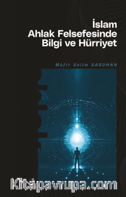 İslam Ahlak Felsefesinde Bilgi ve Hürriyet