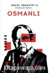 Halil İnalcık’ın Merceğinden Osmanlı