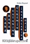 Sana, Bana, Vatanıma, Ülkemin İnsanlarına Dair