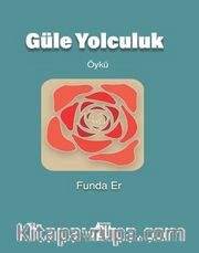 Güle Yolculuk