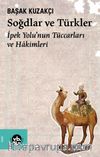 Soğdlar ve Türkler & İpek Yolu’nun Tüccarları ve Hakimleri