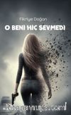 O Beni Hiç Sevmedi