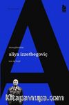 Aliya İzzetbegoviç Son Uç Beyi 
