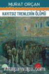 Kayıtsız Trenlerin Ölümü