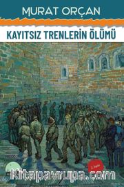 Kayıtsız Trenlerin Ölümü