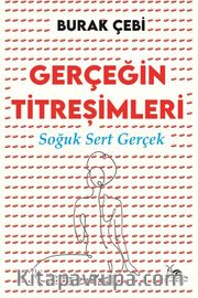 Gerçeğin Titreşimleri <br /> Soğuk, Sert Gerçek