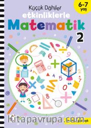 Küçük Dahiler - Etkinliklerle Matematik 2 (6-7 Yaş )