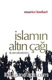 İslamın Altın Çağı <br /> İlk Zafer Yıllarında İslam