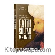 Bir Cihan Hükümdarı Fatih Sultan Mehmed (Ciltli)