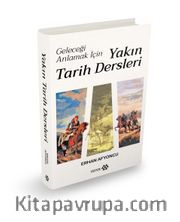 Geleceği Anlamak İçin Yakın Tarih Dersleri (Ciltli)