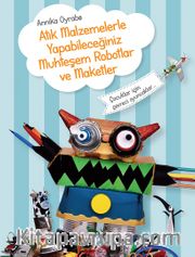 Atık Malzemelerle Yapabileceğiniz Muhteşem Robotlar ve Maketler