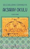 Selçukludan Osmanlıya Aksaray Okulu (1142-1566)