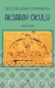 Selçukludan Osmanlıya Aksaray Okulu (1142-1566)