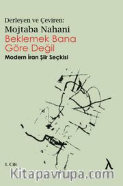 Beklemek Bana Göre Değil <br /> Modern İran Şiir Seçkisi (1.Cilt)