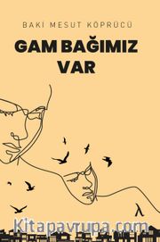 Gam Bağımız Var