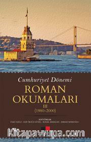 Cumhuriyet Dönemi Roman Okumaları III (1980-2000)