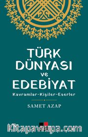 Türk Dünyası ve Edebiyat <br /> Kavramlar- Kişiler -Eserler