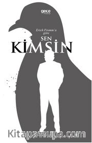 Erich Fromm’a Göre Sen Kimsin?