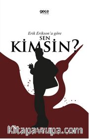 Erik Erikson’a Göre Sen Kimsin?