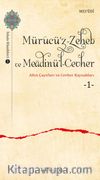 Mürucü’z-Zeheb ve Meadinü’l-Cevher / Altın Çayırları ve Cevher 1