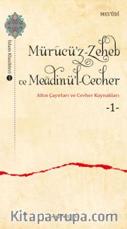 Mürucü’z-Zeheb ve Meadinü’l-Cevher / Altın Çayırları ve Cevher 1