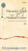 Mürucü’z-Zeheb ve Meadinü’l-Cevher / Altın Çayırları ve Cevher 3