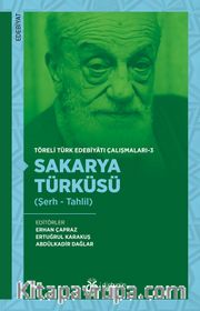 Sakarya Türküsü (Şerh - Tahlil) / Töreli Türk Edebiyatı Çalışmaları 3