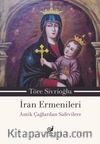 İran Ermenileri & Antik Çağlardan Safevilere