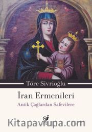 İran Ermenileri <br /> Antik Çağlardan Safevilere