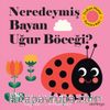 Neredeymiş Bayan Uğur Böceği? (Dokun, Hisset, Aynaya Bak!)
