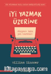 İyi Yazmak Üzerine: Düz Yazı için Yol Haritası
