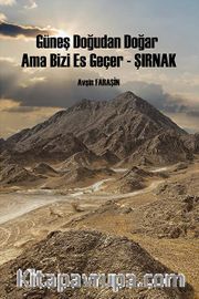 Güneş Doğudan Doğar Ama Bizi Es Geçer  - Şırnak
