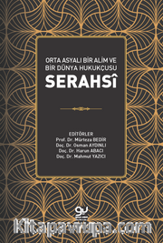Orta Asyalı Bir Alim ve Bir Dünya Hukukçusu: Serahsi