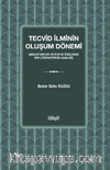 Tecvid İlminin Oluşum Dönemi  (Mekkî'nin er-Ri‘aye'si Özelinde Bir Literatürün Analizi)