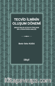 Tecvid İlminin Oluşum Dönemi  (Mekkî'nin er-Ri‘aye'si Özelinde Bir Literatürün Analizi)